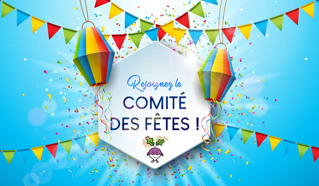 Rejoignez le Comité des fêtes !